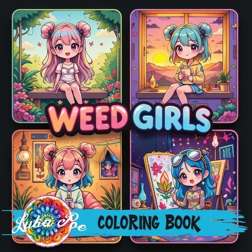 Weed Girls: Cozy Trippy Coloring Book with Psychedelic Designs, Cute Characters & Chill Vibes - Perfect Gift for Adults, Teens & Stoner Art Lovers on - Paperback