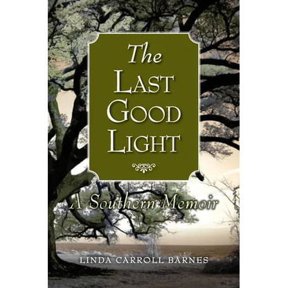 The Last Good Light: A Southern Memoir - Paperback