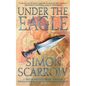 Under the Eagle: A Tale of Military Adventure and Reckless Heroism with the Roman Legions - Paperback