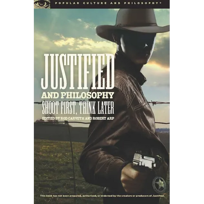 Justified and Philosophy: Shoot First, Think Later - Paperback
