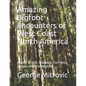 Amazing Bigfoot Encounters of West Coast North America: Alaska, British Columbia, California, Oregon and Washington - Paperback