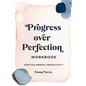 Progress Over Perfection Workbook: Gift Edition: Practice Mindful Productivity - Paperback