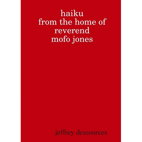 Haiku from the Home of Reverend MoFo Jones - Paperback