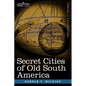 Secret Cities of Old South America - Paperback