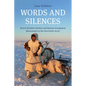 Words and Silences: Nenets Reindeer Herders and Russian Evangelical Missionaries in the Post-Soviet Arctic - Paperback
