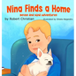 Nina Finds a Home: A Children's Book for Pet Lovers that Builds Confidence and Empathy - Hardcover