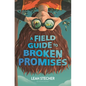 A Field Guide to Broken Promises - Hardcover