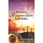 The Power of Resurrection Living: Be Attuned to God's Loving Presence and Transforming Power - Hardcover