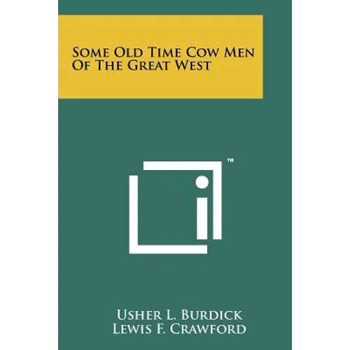 Some Old Time Cow Men Of The Great West - Paperback