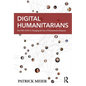 Digital Humanitarians: How Big Data Is Changing the Face of Humanitarian Response - Paperback