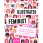 The Illustrated Feminist: 100 Years of Suffrage, Strength, and Sisterhood in America - Hardcover