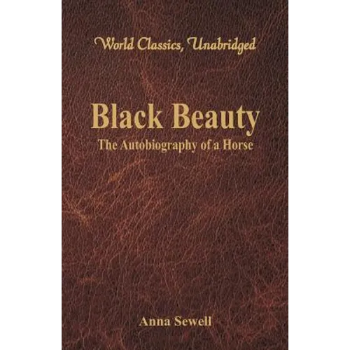 Black Beauty - The Autobiography of a Horse (World Classics, Unabridged) - Paperback