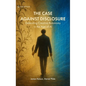 The Case Against Disclosure - Hardcover