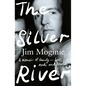 The Silver River: A Memoir of Family - Lost, Made and Found - From the Midnight Oil Founding Member, for Readers of Dave Grohl, Tim Rogers and Rick Ru - Paperback