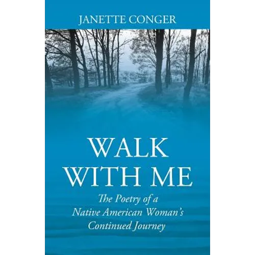 Walk with Me: The Poetry of a Native American Woman's Continued Journey - Paperback