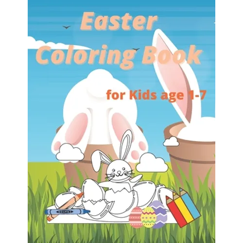 Easter Coloring Book for Kids age 1-7: Easter and Spring Holiday Activities Fun Activity Book for Toddlers&Preschool Children ages 2,3,4,5,6,7 - Paperback