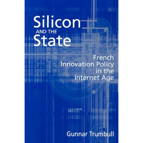 Silicon and the State: French Innovation Policy in the Internet Age - Paperback