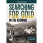 Searching for Gold in the Klondike: A History-Seeking Adventure - Hardcover