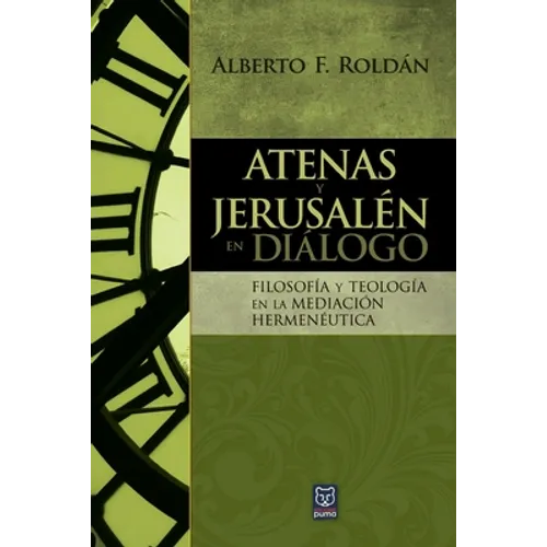 Atenas Y Jerusalén En Diálogo: Filosofía y teología en la mediación hermenéutica - Paperback