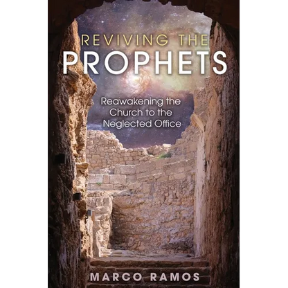 Reviving the Prophets: Reawakening the Church to the Neglected Office - Paperback