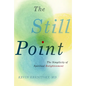 The Still Point: The Simplicity of Spiritual Enlightenment - Hardcover
