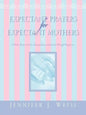 Expectant Prayers for Expectant Mothers - Paperback