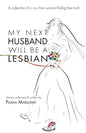 My Next Husband Will Be a Lesbian: A Collection of Stories From Womxn Finding Their Truth - Paperback