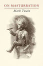 Mark Twain on Masturbation: "Some Thoughts on the Science of Onanism" - Paperback