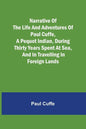 Narrative of the Life and Adventures of Paul Cuffe, a Pequot Indian, During Thirty Years Spent at Sea, and in Travelling in Foreign Lands - Paperback