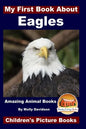 My First Book About Eagles - Amazing Animal Books - Children's Picture Books - Paperback