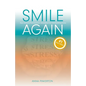 Smile Again: Your Recovery from Burnout, Breakdown and Overwhelming Stress - Paperback