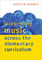 Integrating Music Across the Elementary Curriculum - Paperback