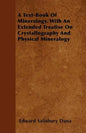 A Text-Book of Mineralogy. with an Extended Treatise on Crystallography and Physical Mineralogy - Paperback