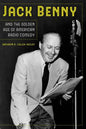Jack Benny and the Golden Age of American Radio Comedy - Paperback