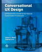 Conversational UX Design: A Practitioner's Guide to the Natural Conversation Framework - Hardcover