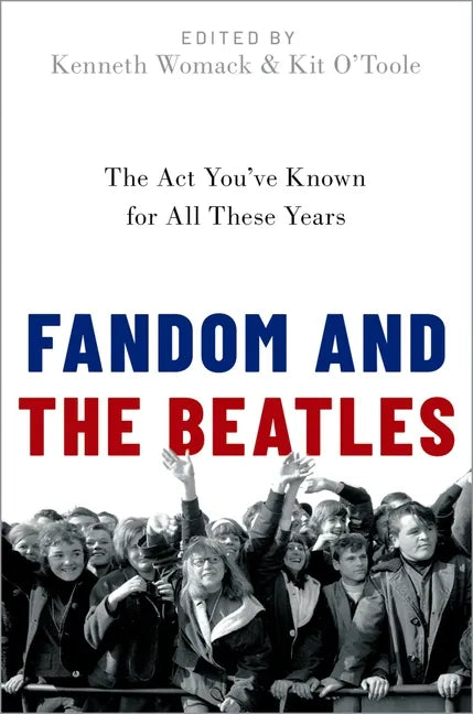 Fandom and the Beatles: The ACT You've Known for All These Years - Paperback
