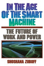 In the Age of the Smart Machine: The Future of Work and Power - Paperback