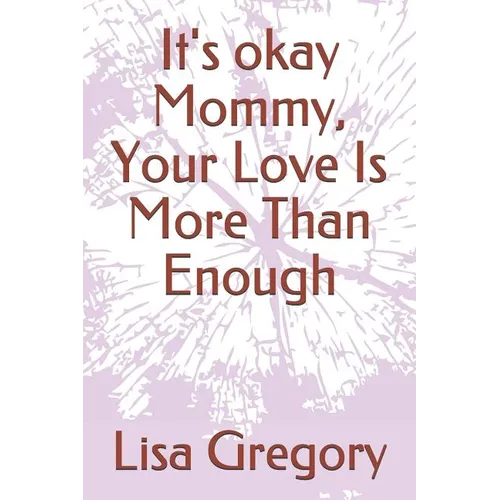It's okay Mommy, Your Love Is More Than Enough - Paperback