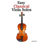 Easy Classical Viola Solos: Featuring Music of Bach, Mozart, Beethoven, Vivaldi and Other Composers - Paperback