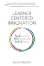 Learner-Centered Innovation: Spark Curiosity, Ignite Passion and Unleash Genius - Paperback
