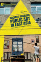 Socially Engaged Public Art in East Asia: Space, Place, and Community in Action - Paperback
