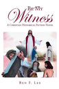 Be My Witness: A Christian Historical Fiction Novel - Paperback