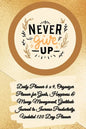 Daily Planner 6 x 9 - NEVER GIVE UP, Organizer Planner for Goals, Happiness & Money Management, Gratitude Journal to Increase Productivity, Undated 12 - Paperback