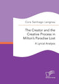 The Creator and the Creative Process in Milton's Paradise Lost: A Lyrical Analysis - Paperback
