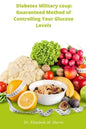 Diabetes Military coup: Guaranteed Method of Controlling Your Glucose Levels - Paperback