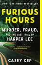 Furious Hours: Murder, Fraud, and the Last Trial of Harper Lee - Paperback