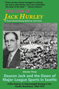 The One Is Jack Hurley, Volume Three: Deacon Jack and the Dawn of Major-League Sports in Seattle - Paperback