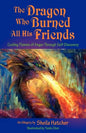 The Dragon Who Burned All His Friends - Paperback