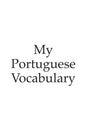 My Portuguese vocabulary - learn the Portuguese language, learn Portuguese, vocabulary book, 6x9 inch, 120 Pages - Paperback