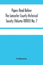 Papers Read Before The Lancaster County Historical Society (Volume Xxxiii) No. 7; The Nanticoke Indians In Lancaster County By Dr. Harry E. Bender. Mi - Paperback
